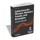 Cybersecurity Threats, Malware Trends, and Strategies ($22.00 Value) FREE for a Limited Time