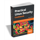 Practical Linux Security Cookbook - Second Edition ($35.99 Value) FREE for a Limited Time