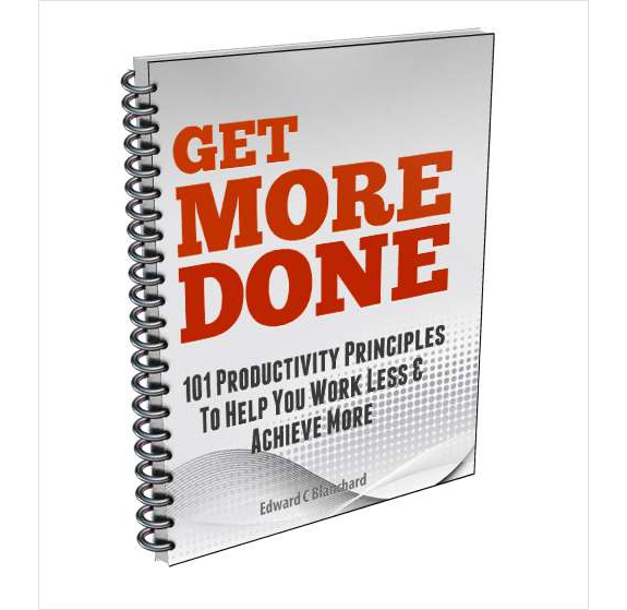 Get More Done 101 Productivity Principles To Help You Work Less