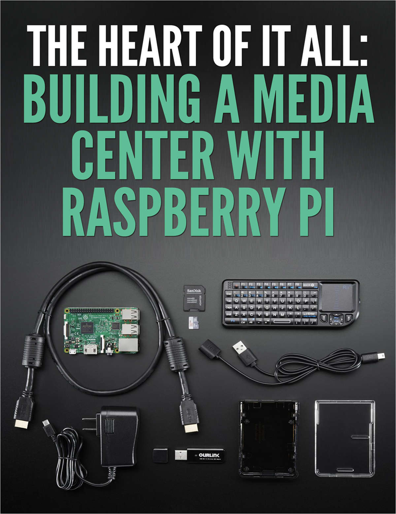 The Heart of It All Building a Media Center with Raspberry Pi